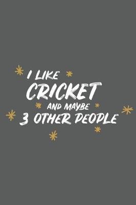 Book cover for I Like Cricket and Maybe 3 Other People