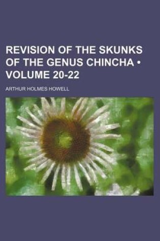 Cover of Revision of the Skunks of the Genus Chincha (Volume 20-22)