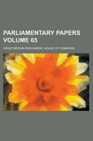 Cover of Parliamentary Papers Volume 65