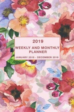 Cover of 2019 Weekly and Monthly Planner January 2019 - December 2019