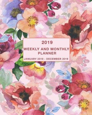 Book cover for 2019 Weekly and Monthly Planner January 2019 - December 2019