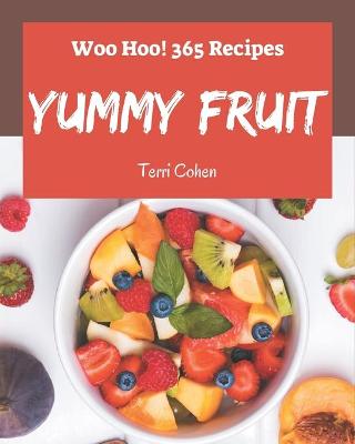 Book cover for Woo Hoo! 365 Yummy Fruit Recipes