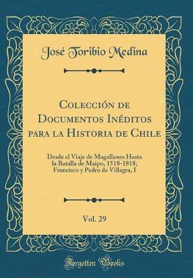 Book cover for Colección de Documentos Inéditos Para La Historia de Chile, Vol. 29