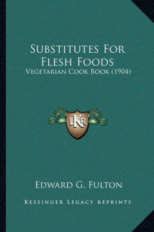 Cover of Substitutes for Flesh Foods Substitutes for Flesh Foods