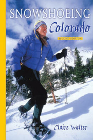 Cover of Snowshoeing Colorado, 2nd Ed.