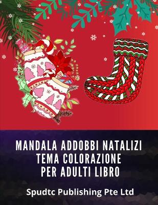 Book cover for Mandala Addobbi Natalizi Tema Colorazione Per Adulti Libro