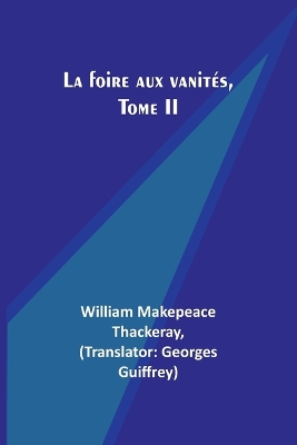 Book cover for La foire aux vanit�s, Tome II
