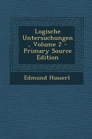 Cover of Logische Untersuchungen, Volume 2 - Primary Source Edition