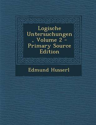 Book cover for Logische Untersuchungen, Volume 2 - Primary Source Edition