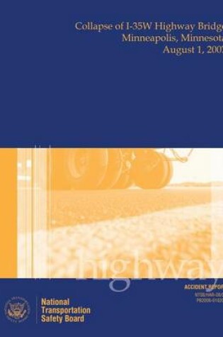 Cover of Highway Accident Report Collapse of I-35W Highway Bridge Minneapolis, Minnesota August 1, 2007
