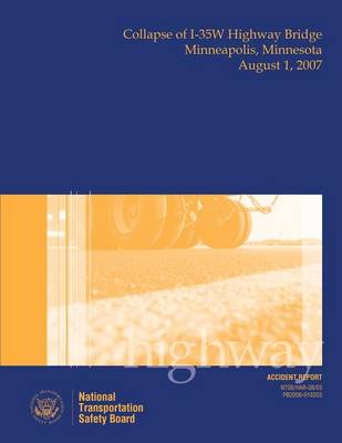 Cover of Highway Accident Report Collapse of I-35W Highway Bridge Minneapolis, Minnesota August 1, 2007