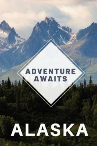 Cover of Alaska - Adventure Awaits