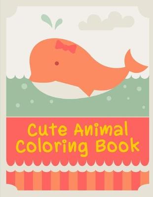 Book cover for Cute Animal Coloring Book