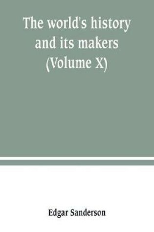 Cover of The world's history and its makers (Volume X)