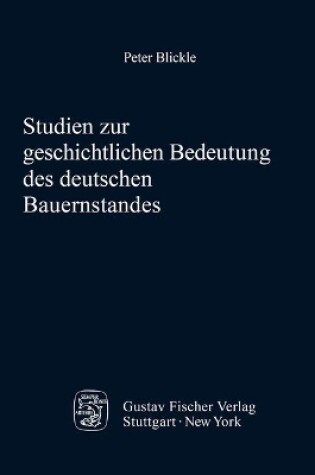 Cover of Studien Zur Geschichtlichen Bedeutung Des Deutschen Bauernstandes