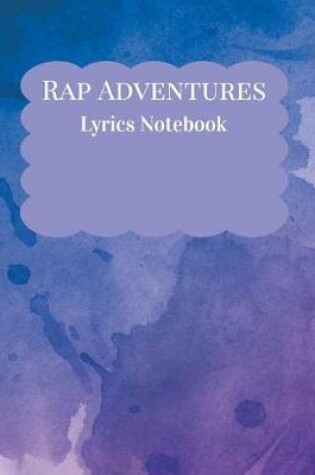 Cover of Rap Adventures Lyrics Notebook