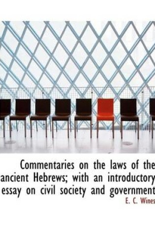 Cover of Commentaries on the Laws of the Ancient Hebrews; With an Introductory Essay on Civil Society and Gov