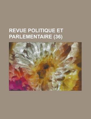 Book cover for Revue Politique Et Parlementaire (36)