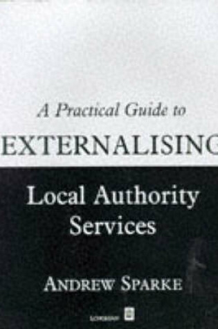 Cover of The Practical Guide to Externalising Local Authority Services