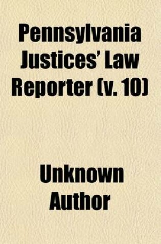 Cover of Pennsylvania Justices' Law Reporter (Volume 10)