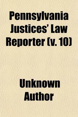 Book cover for Pennsylvania Justices' Law Reporter (Volume 10)