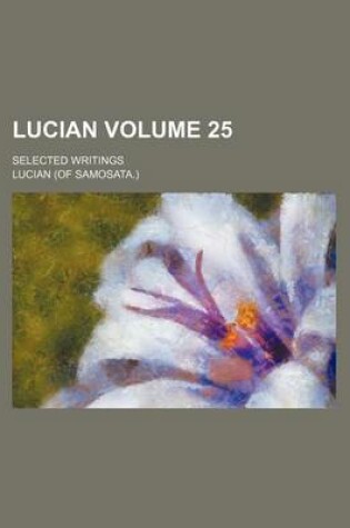 Cover of Lucian Volume 25; Selected Writings