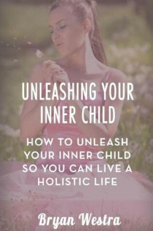 Cover of Unleashing Your Inner Child