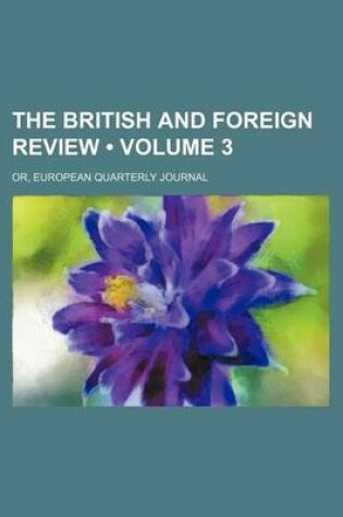 Cover of The British and Foreign Review (Volume 3); Or, European Quarterly Journal