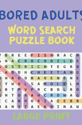 Cover of Bored Adults Word Search Puzzle Book