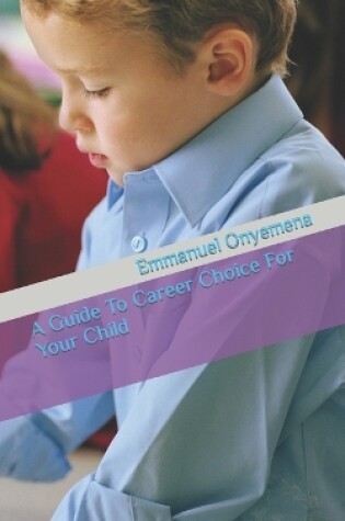Cover of A Guide To Career Choice For Your Child
