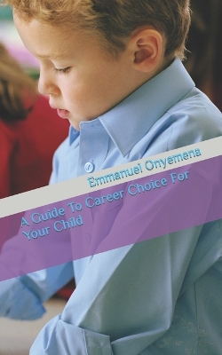 Book cover for A Guide To Career Choice For Your Child