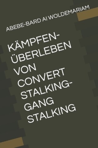 Cover of K�mpfen-�berleben Von Convert Stalking-Gang Stalking