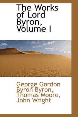 Book cover for The Works of Lord Byron, Volume I