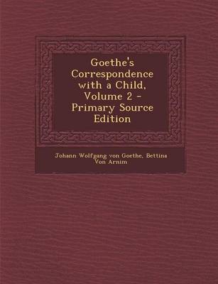 Book cover for Goethe's Correspondence with a Child, Volume 2 - Primary Source Edition