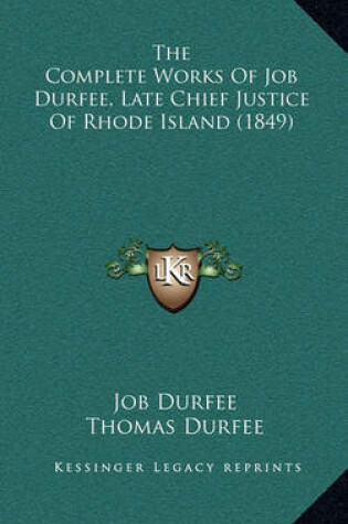 Cover of The Complete Works of Job Durfee, Late Chief Justice of Rhode Island (1849)