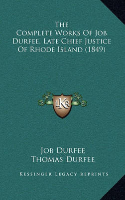 Cover of The Complete Works of Job Durfee, Late Chief Justice of Rhode Island (1849)
