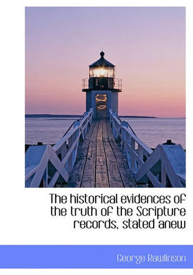 Book cover for The Historical Evidences of the Truth of the Scripture Records, Stated Anew