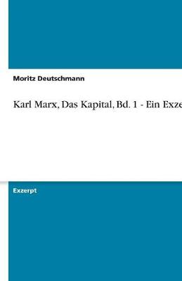 Book cover for Karl Marx, Das Kapital, Bd. 1 - Ein Exzerpt