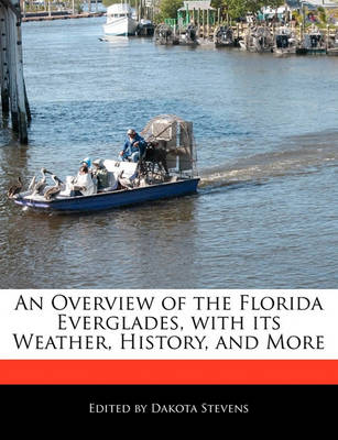 Book cover for An Overview of the Florida Everglades, with Its Weather, History, and More