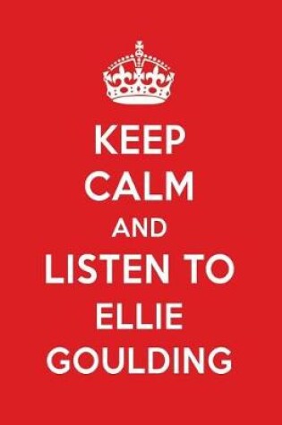 Cover of Keep Calm and Listen to Ellie Goulding