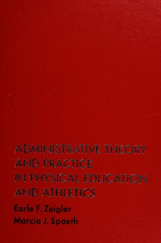 Cover of Administrative Theory and Practice in Physical Education and Athletics