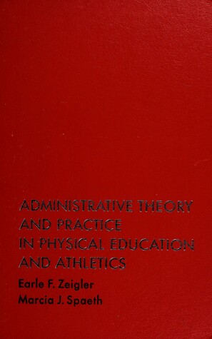 Book cover for Administrative Theory and Practice in Physical Education and Athletics