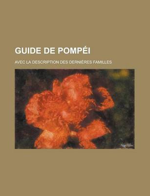 Book cover for Guide de Pompei; Avec La Description Des Dernieres Familles