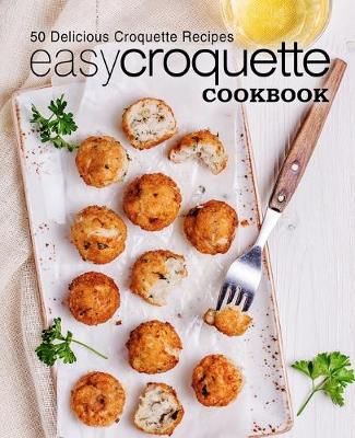 Book cover for Easy Croquette Cookbook