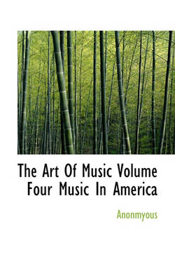 Book cover for The Art of Music Volume Four Music in America