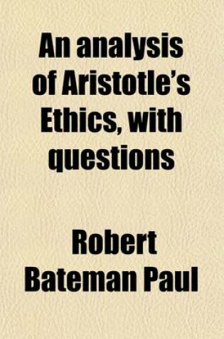 Cover of An Analysis of Aristotle's Ethics, with Questions