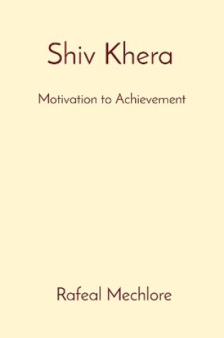 Cover of 'Shiv Khera' Motivation to Achievement