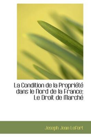 Cover of La Condition de La Propri T Dans Le Nord de La France