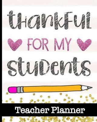 Book cover for Thankful For My Students - Teacher Planner