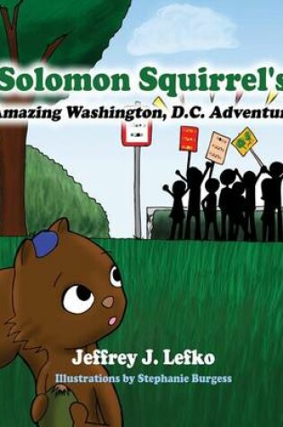 Cover of Solomon Squirrel's Amazing Washington, D.C. Adventure